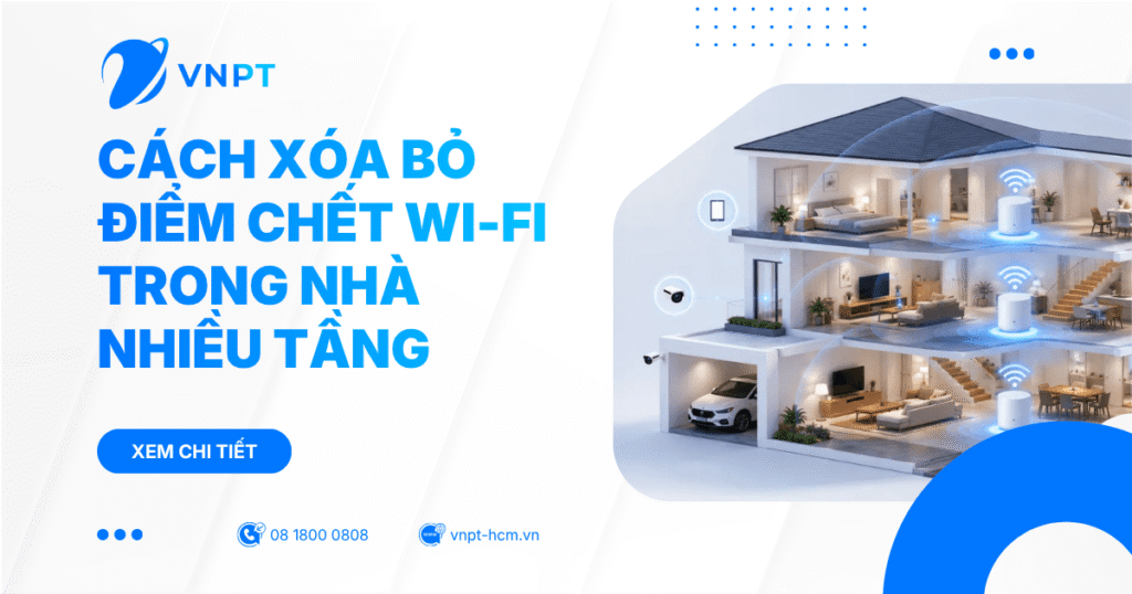 Cách xóa bỏ điểm chết Wi-Fi trong nhà nhiều tầng
