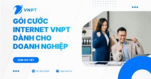 Gói cước Internet VNPT cho doanh nghiệp - Bảng giá mới nhất 2026