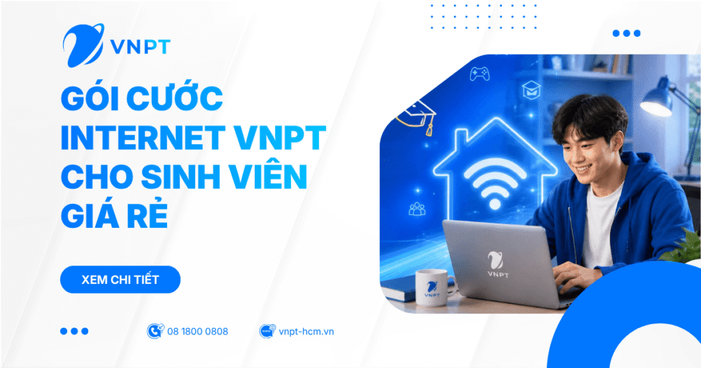 Gói cước Internet VNPT cho sinh viên giá rẻ chỉ từ 190K – Lắp đặt 24h TP.HCM