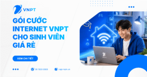 Gói cước Internet VNPT cho sinh viên giá rẻ chỉ từ 190K – Lắp đặt 24h TP.HCM
