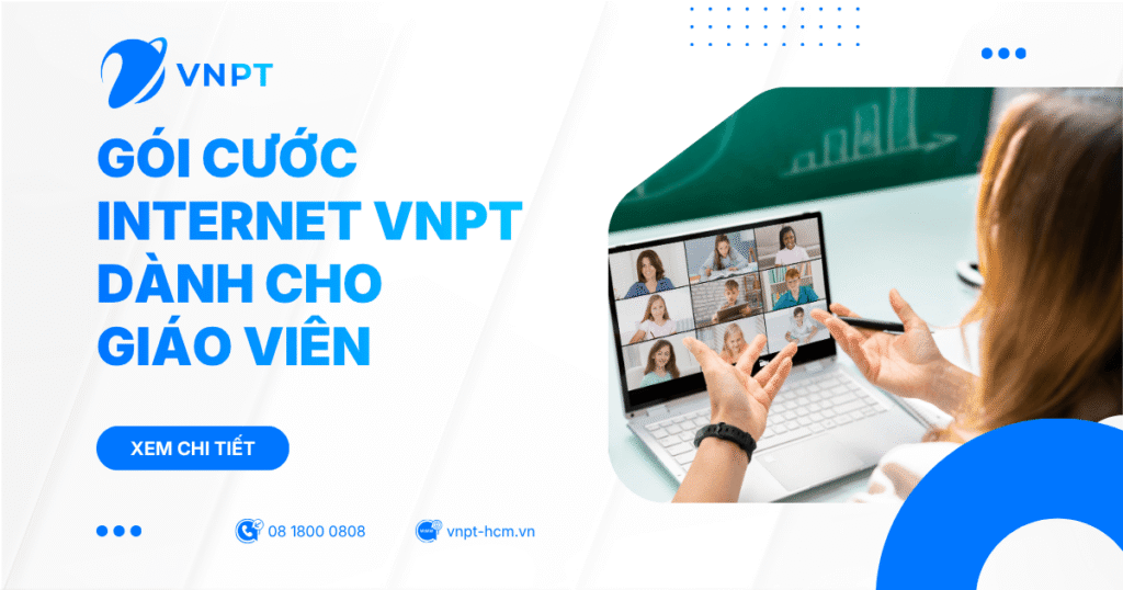 Gói cước Internet VNPT dành cho giáo viên - Mạng khỏe, dạy tốt, giá ưu đãi