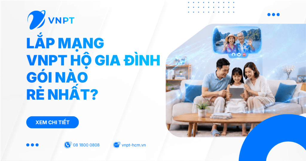Lắp mạng VNPT hộ gia đình gói nào rẻ nhất?