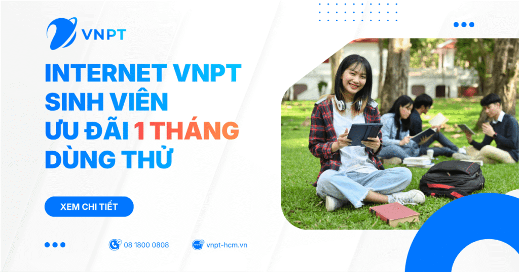 Đăng ký Internet VNPT sinh viên - Ưu đãi 1 tháng dùng thử MIỄN PHÍ