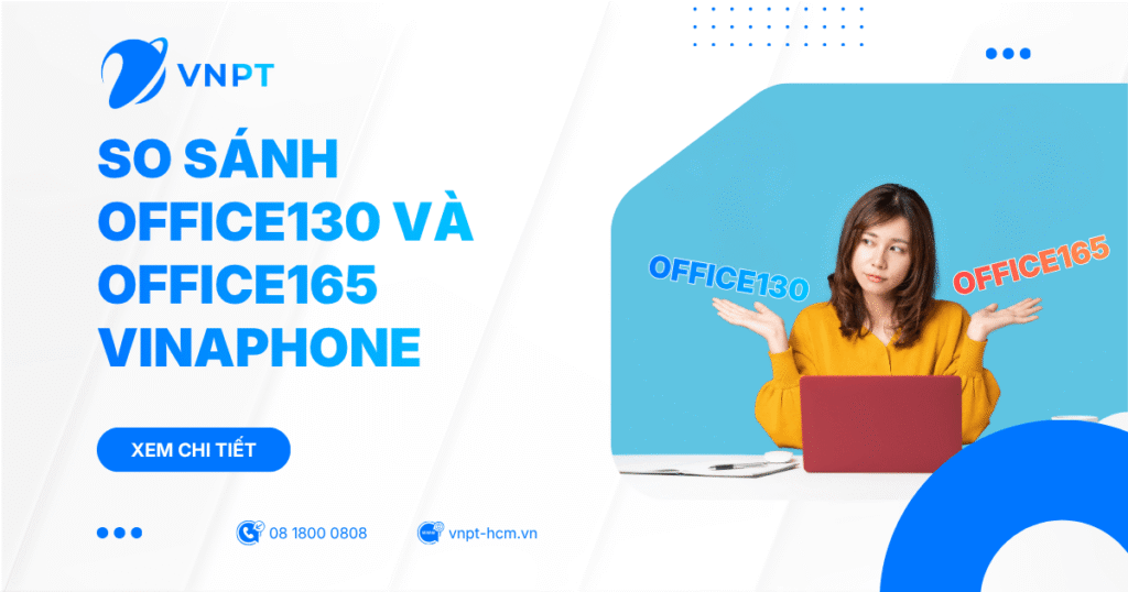 So sánh OFFICE130 và OFFICE165 VinaPhone: Gói nào tối ưu cho văn phòng nhỏ?