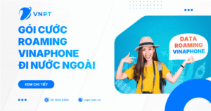 Các gói cước Roaming VinaPhone đi nước ngoài mới nhất