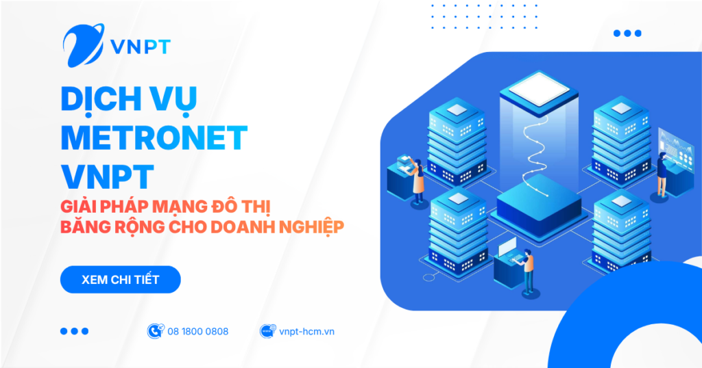 MetroNet VNPT - Dịch vụ mạng đô thị băng rộng cho doanh nghiệp