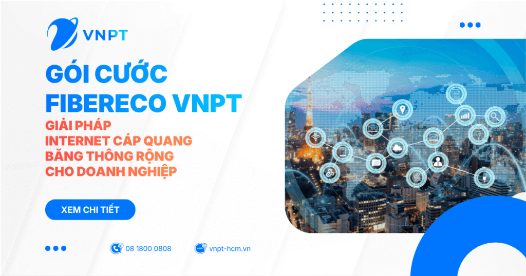 FiberEco VNPT – Giải pháp Internet cáp quang băng thông rộng cho doanh nghiệp