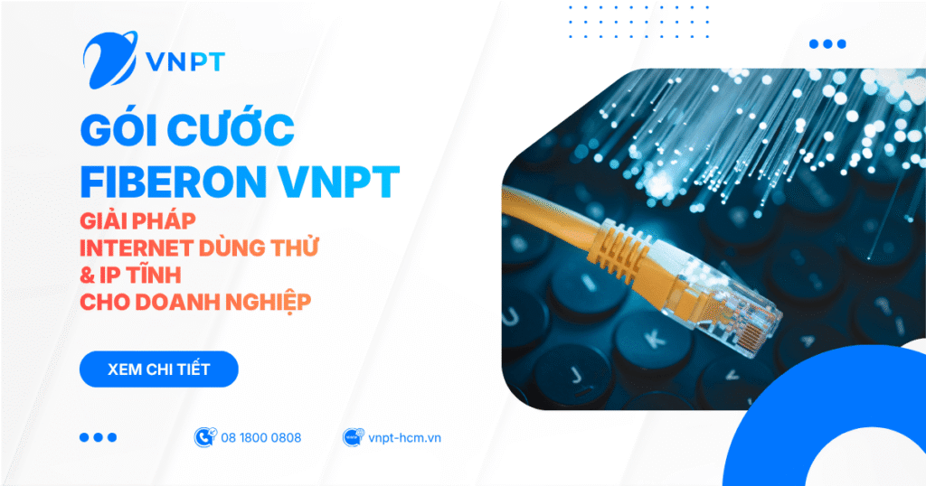 Gói cước FiberOn VNPT - Giải pháp Internet dùng thử & IP tĩnh cho doanh nghiệp
