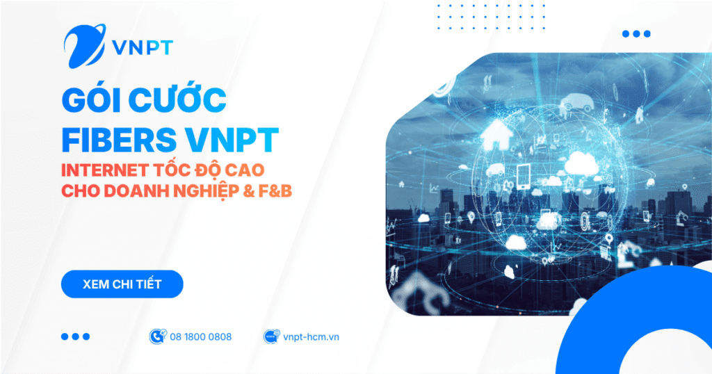 Gói cước FiberS VNPT - Internet tốc độ cao cho doanh nghiệp & F&B