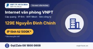 Lắp Internet văn phòng 129E Nguyễn Đình Chính – VNPT