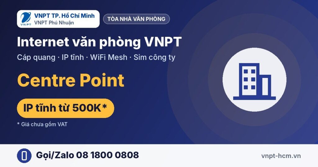 Lắp Internet văn phòng Centre Point – VNPT