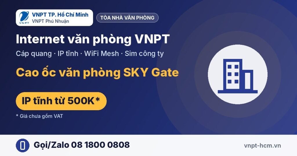 Lắp Internet văn phòng Cao ốc văn phòng SKY Gate – VNPT