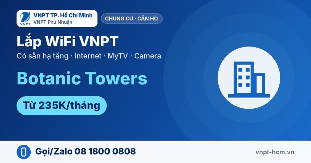 Lắp WiFi VNPT Botanic Towers – Internet, MyTV, Camera
