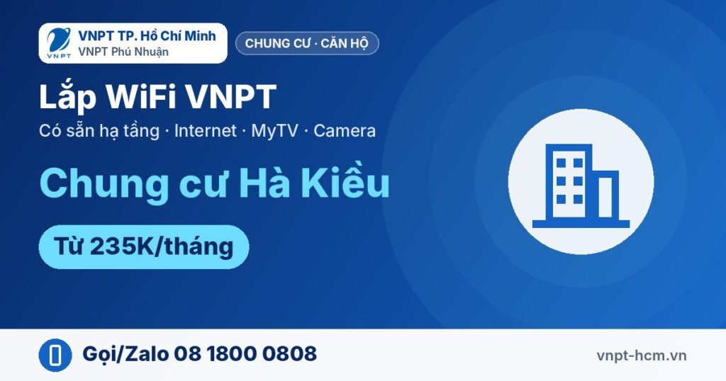 Lắp WiFi VNPT Chung cư Hà Kiều – Internet, MyTV, Camera
