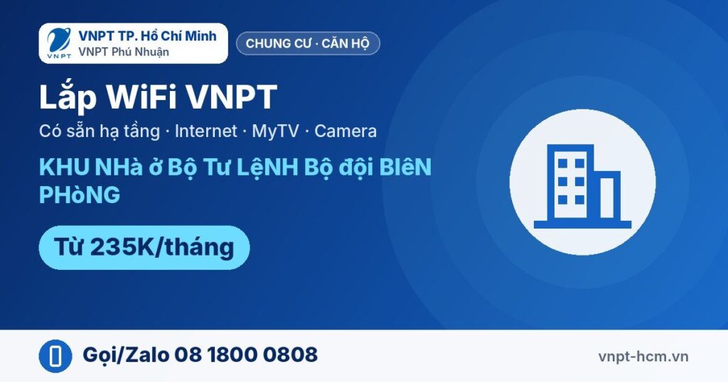 Lắp WiFi VNPT KHU NHà ở Bộ Tư LệNH Bộ đội BIêN PHòNG – từ 235K