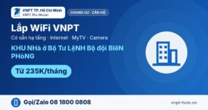 Lắp WiFi VNPT KHU NHà ở Bộ Tư LệNH Bộ đội BIêN PHòNG – từ 235K