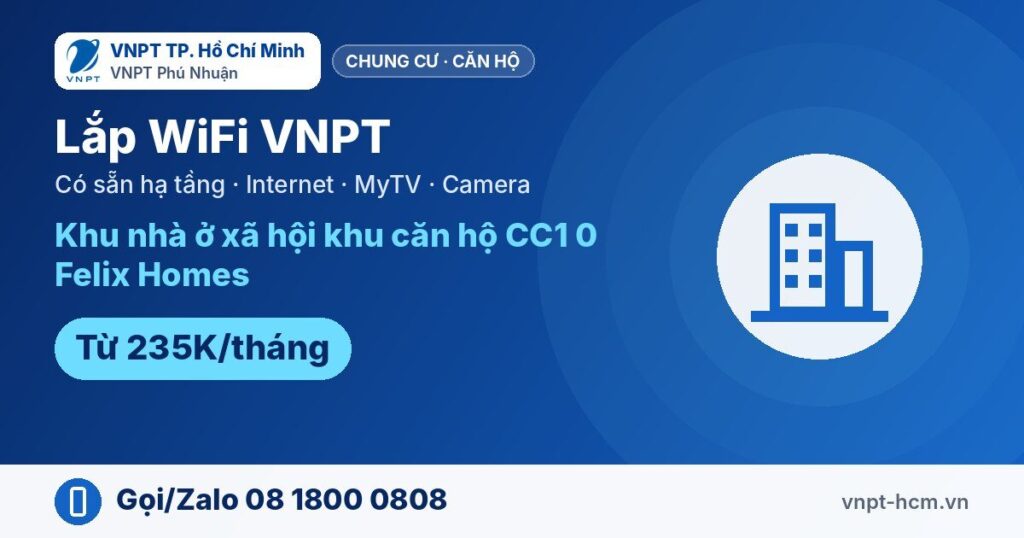Lắp WiFi VNPT Khu nhà ở xã hội khu căn hộ CC1 0 Felix Homes