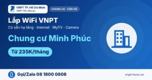 Lắp WiFi VNPT Chung cư Minh Phúc – Internet, MyTV, Camera
