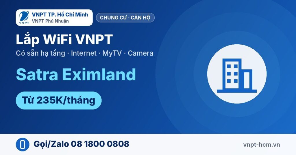 Lắp WiFi VNPT Satra Eximland – Internet, MyTV, Camera